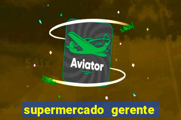 supermercado gerente simulator dinheiro infinito